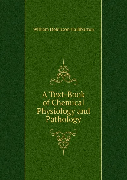 Обложка книги A Text-Book of Chemical Physiology and Pathology, William Dobinson Halliburton