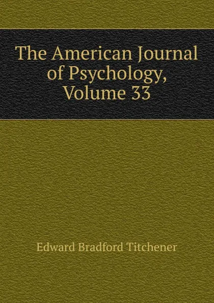 Обложка книги The American Journal of Psychology, Volume 33, Titchener Edward Bradford