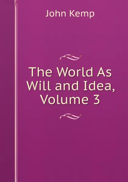 Обложка книги The World As Will and Idea, Volume 3, John Kemp