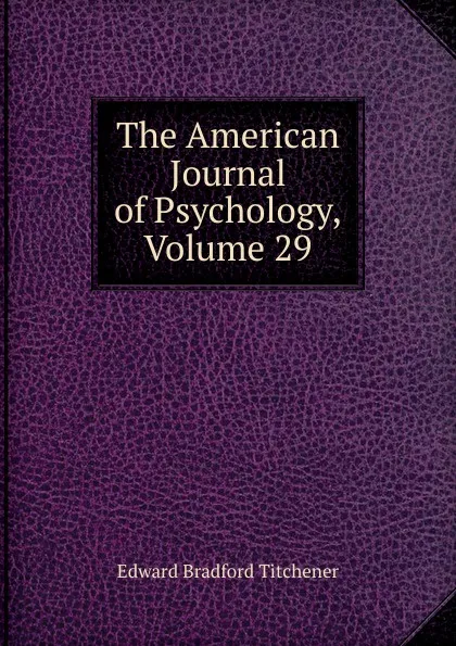 Обложка книги The American Journal of Psychology, Volume 29, Titchener Edward Bradford