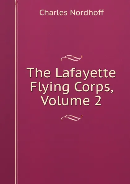 Обложка книги The Lafayette Flying Corps, Volume 2, Nordhoff Charles