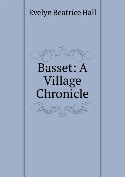 Обложка книги Basset: A Village Chronicle, Evelyn Beatrice Hall