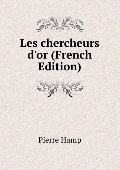 Обложка книги Les chercheurs d.or (French Edition), Pierre Hamp