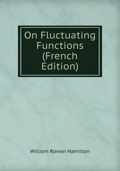 Обложка книги On Fluctuating Functions (French Edition), William Rowan Hamilton