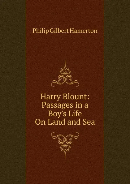 Обложка книги Harry Blount: Passages in a Boy.s Life On Land and Sea, Hamerton Philip Gilbert