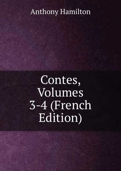 Обложка книги Contes, Volumes 3-4 (French Edition), Hamilton Anthony