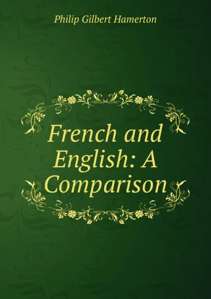 Обложка книги French and English: A Comparison, Hamerton Philip Gilbert