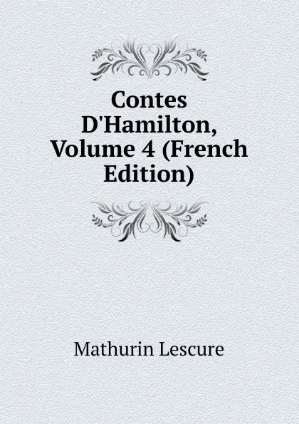 Обложка книги Contes D.Hamilton, Volume 4 (French Edition), Mathurin Lescure