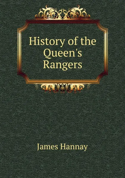 Обложка книги History of the Queen.s Rangers, Hannay James