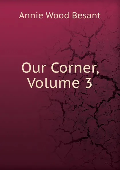 Обложка книги Our Corner, Volume 3, Annie Wood Besant