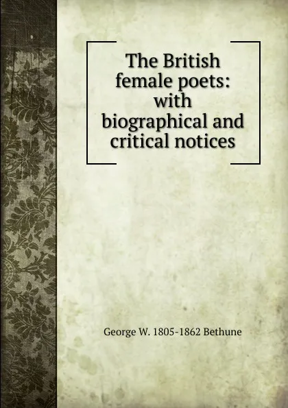 Обложка книги The British female poets: with biographical and critical notices, George W. 1805-1862 Bethune