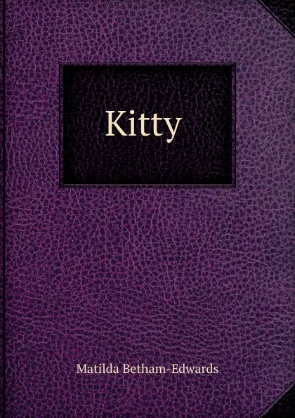 Обложка книги Kitty ., Matilda Betham-Edwards