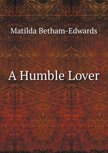 Обложка книги A Humble Lover, Matilda Betham-Edwards