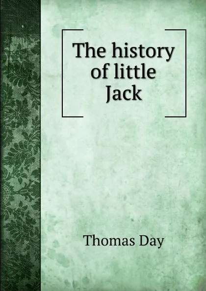 Обложка книги The history of little Jack, Thomas Day