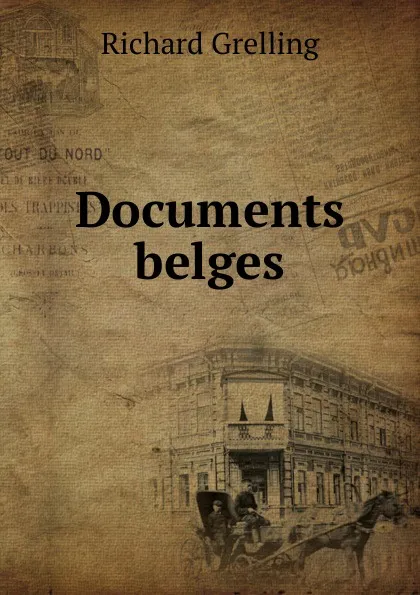 Обложка книги Documents belges, Richard Grelling