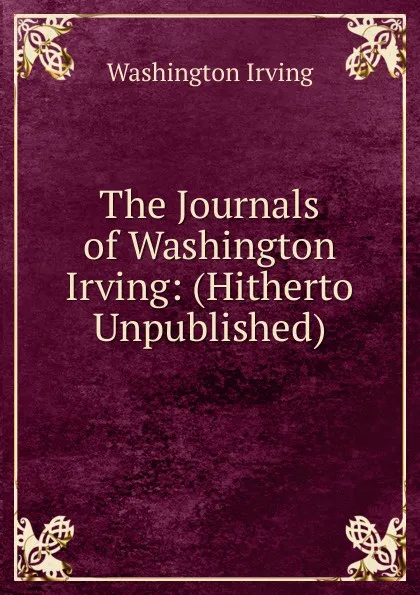 Обложка книги The Journals of Washington Irving: (Hitherto Unpublished), Washington Irving