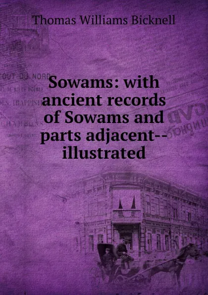 Обложка книги Sowams: with ancient records of Sowams and parts adjacent--illustrated, Thomas Williams Bicknell