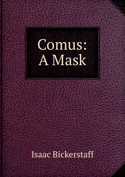 Обложка книги Comus: A Mask, Isaac Bickerstaff