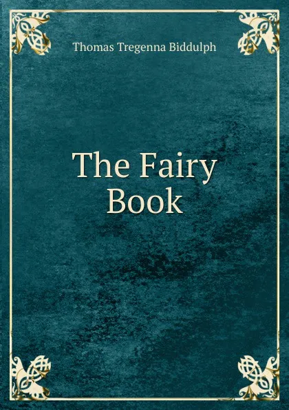 Обложка книги The Fairy Book, Thomas Tregenna Biddulph