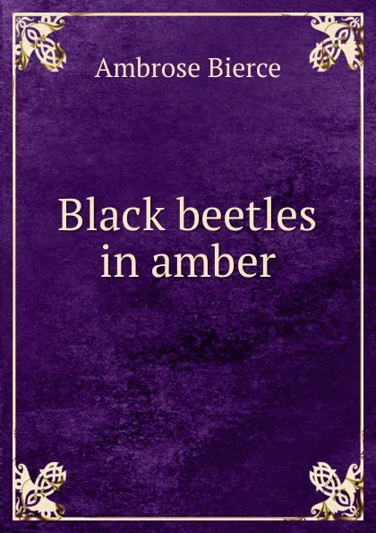 Обложка книги Black beetles in amber, Bierce Ambrose