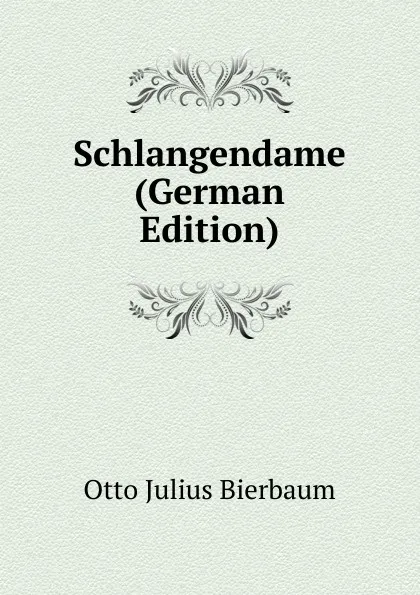 Обложка книги Schlangendame (German Edition), Otto Julius Bierbaum