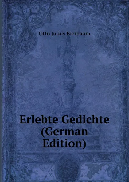 Обложка книги Erlebte Gedichte (German Edition), Otto Julius Bierbaum