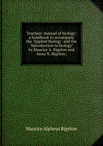 Обложка книги Teachers. manual of biology: a handbook to accompany the 