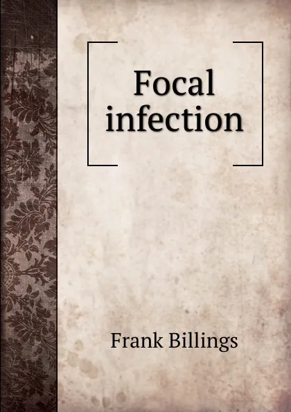 Обложка книги Focal infection, Frank Billings