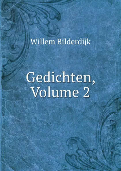 Обложка книги Gedichten, Volume 2, Willem Bilderdijk