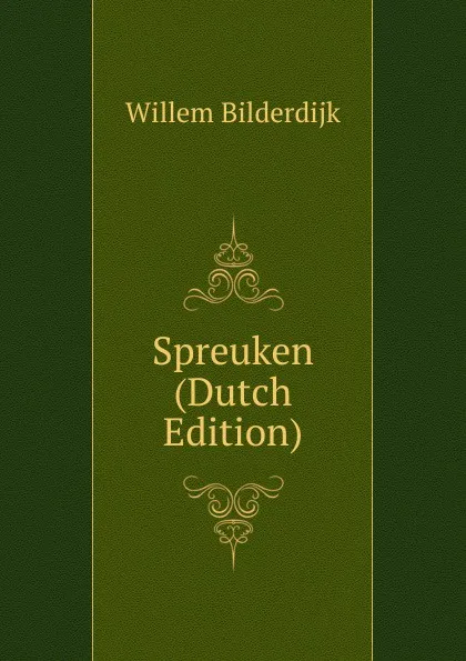 Обложка книги Spreuken (Dutch Edition), Willem Bilderdijk