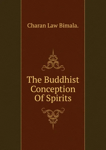 Обложка книги The Buddhist Conception Of Spirits, Charan Law Bimala.