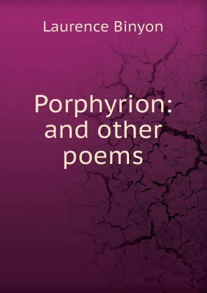 Обложка книги Porphyrion: and other poems, Laurence Binyon