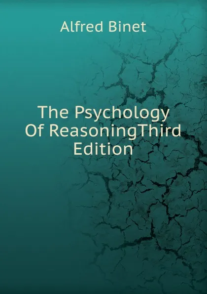 Обложка книги The Psychology Of ReasoningThird Edition., Alfred Binet