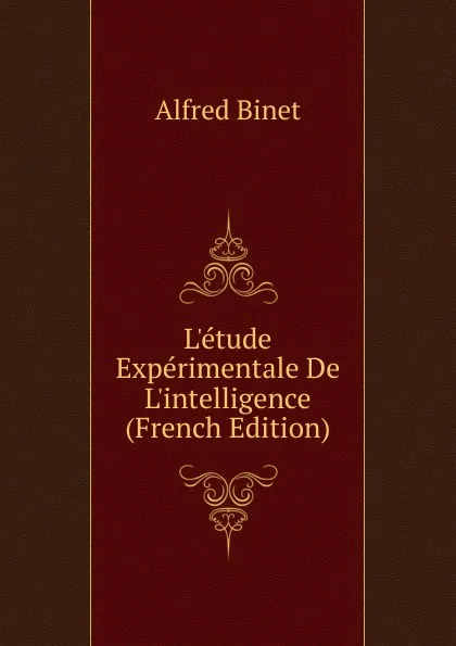 Обложка книги L.etude Experimentale De L.intelligence (French Edition), Alfred Binet
