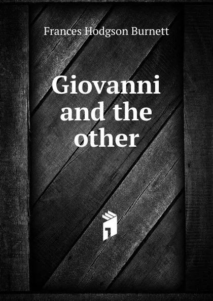 Обложка книги Giovanni and the other, Burnett Frances Hodgson