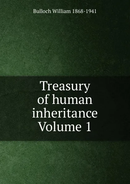 Обложка книги Treasury of human inheritance Volume 1, Bulloch William 1868-1941