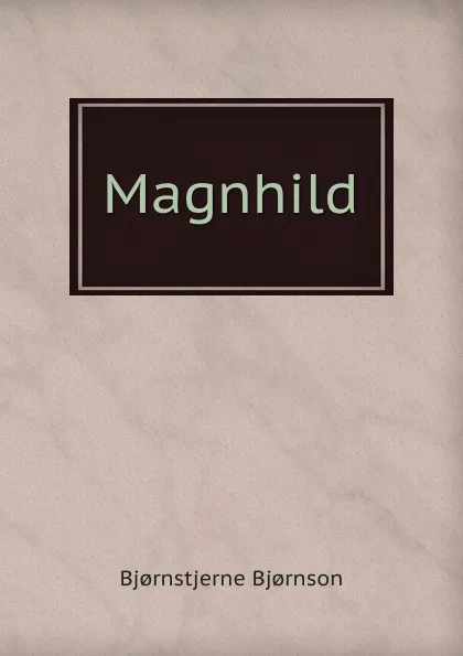 Обложка книги Magnhild, Bjornstjerne Bjornson