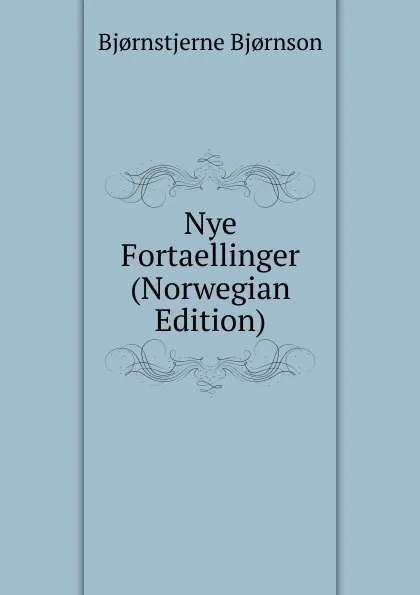 Обложка книги Nye Fortaellinger (Norwegian Edition), Bjornstjerne Bjornson