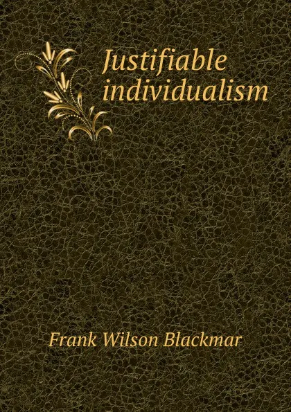 Обложка книги Justifiable individualism, Frank Wilson Blackmar