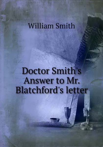 Обложка книги Doctor Smith.s Answer to Mr. Blatchford.s letter, Smith William