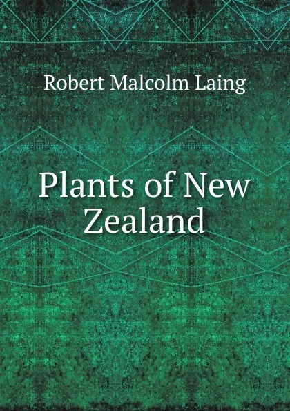 Обложка книги Plants of New Zealand, Robert Malcolm Laing