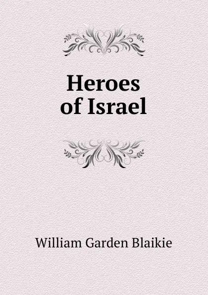 Обложка книги Heroes of Israel, William Garden Blaikie