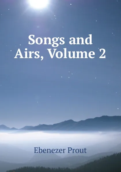 Обложка книги Songs and Airs, Volume 2, Ebenezer Prout