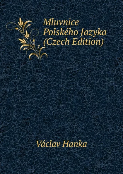 Обложка книги Mluvnice Polskeho Jazyka (Czech Edition), Vaclav Hanka