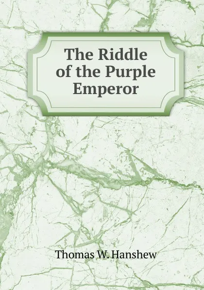 Обложка книги The Riddle of the Purple Emperor, Thomas W. Hanshew