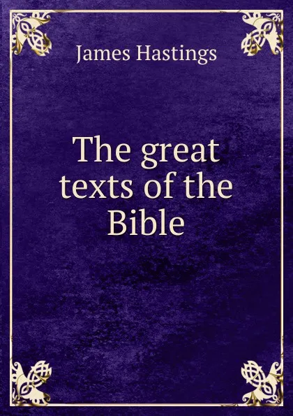 Обложка книги The great texts of the Bible, James Hastings