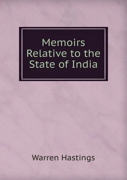 Обложка книги Memoirs Relative to the State of India, Warren Hastings