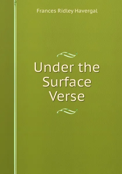 Обложка книги Under the Surface Verse., Frances Ridley Havergal