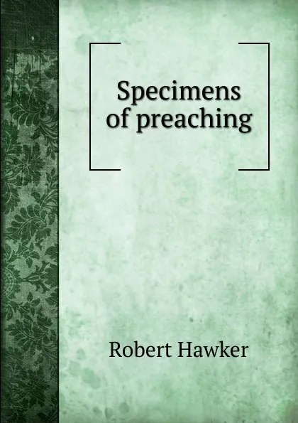 Обложка книги Specimens of preaching, Robert Hawker