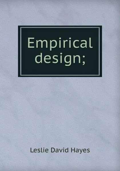 Обложка книги Empirical design;, Leslie David Hayes